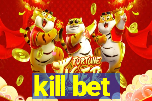 kill bet